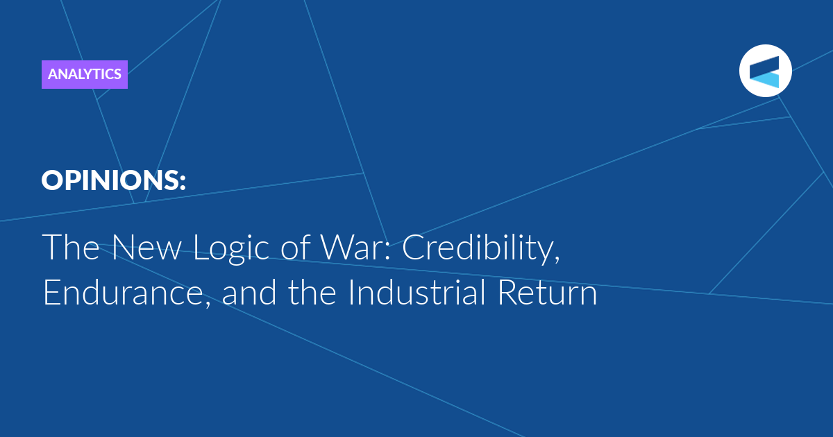 The New Logic of War: Credibility, Endurance, and the Industrial Return