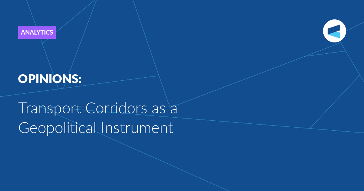 Transport Corridors as a Geopolitical Instrument