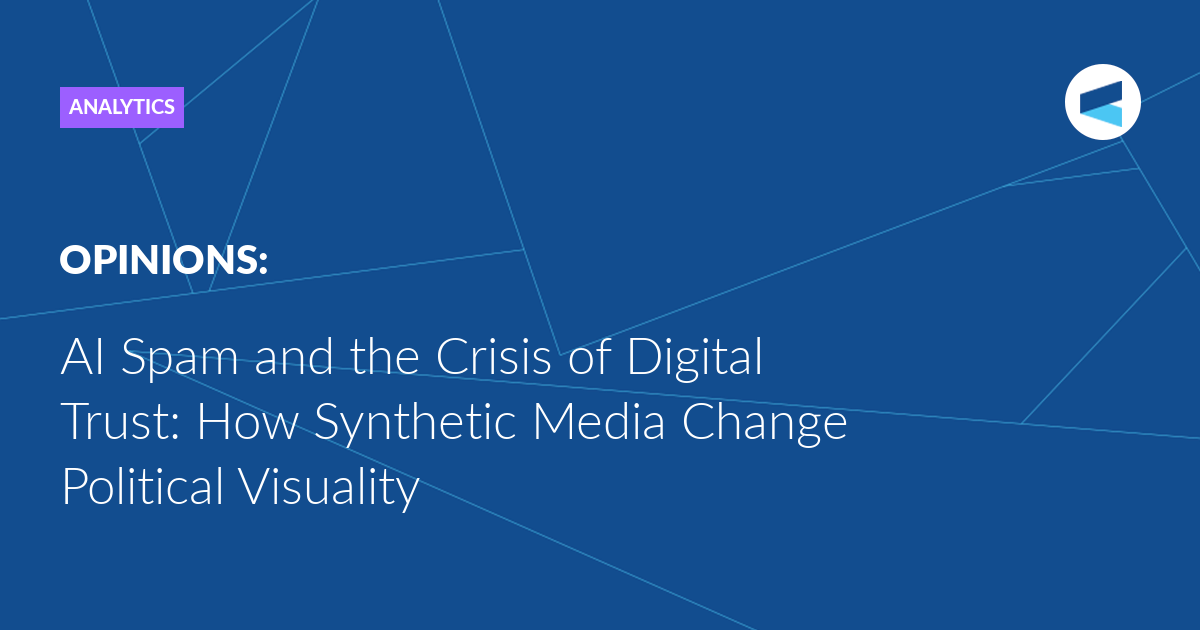 AI Spam and the Crisis of Digital Trust: How Synthetic Media Change Political Visuality