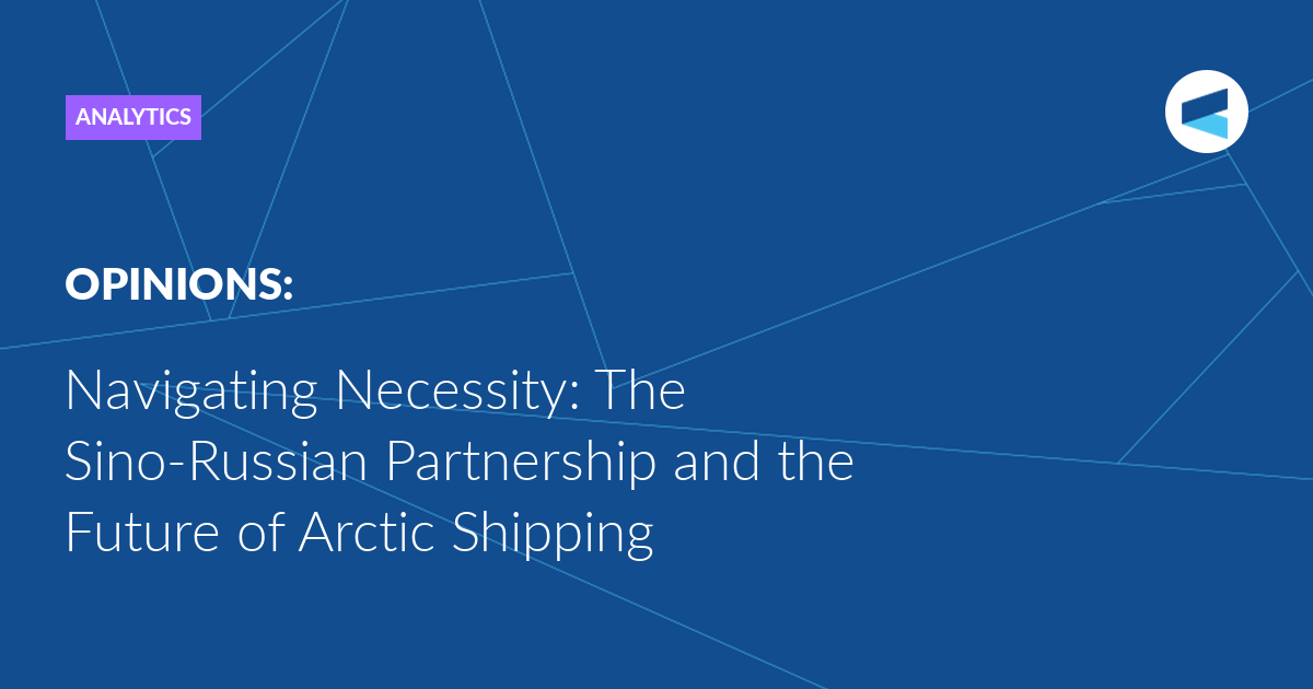 Navigating Necessity: The Sino-Russian Partnership and the Future of Arctic Shipping