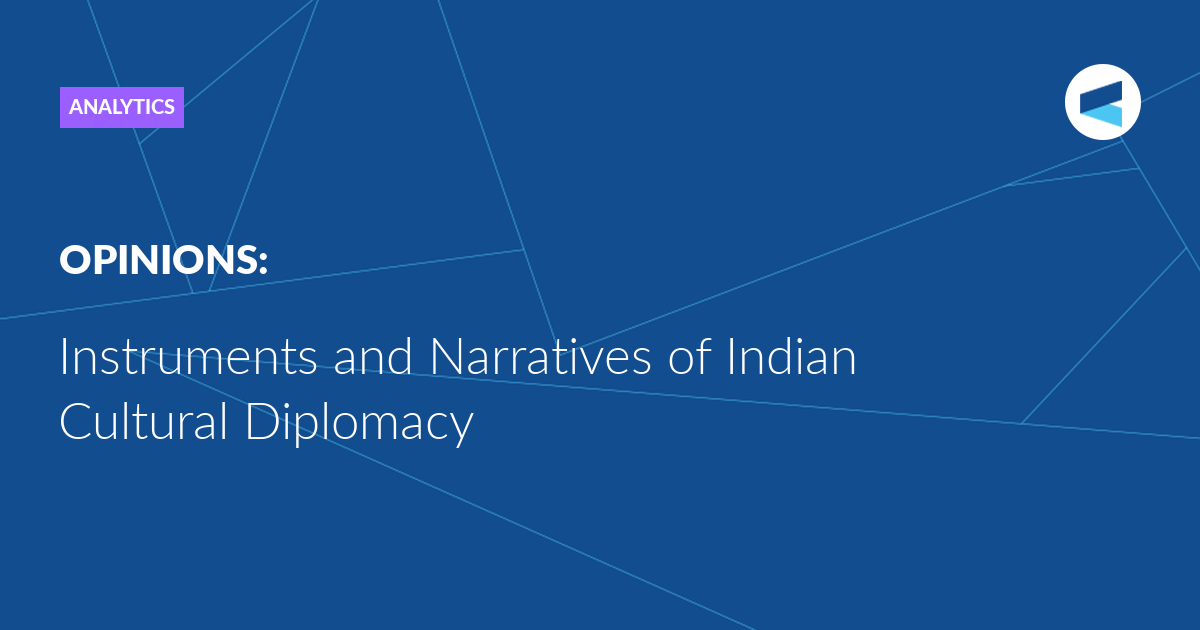 Instruments and Narratives of Indian Cultural Diplomacy