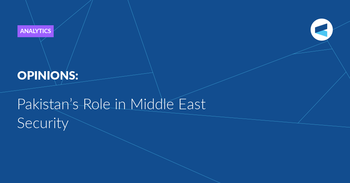 Pakistan’s Role in Middle East Security