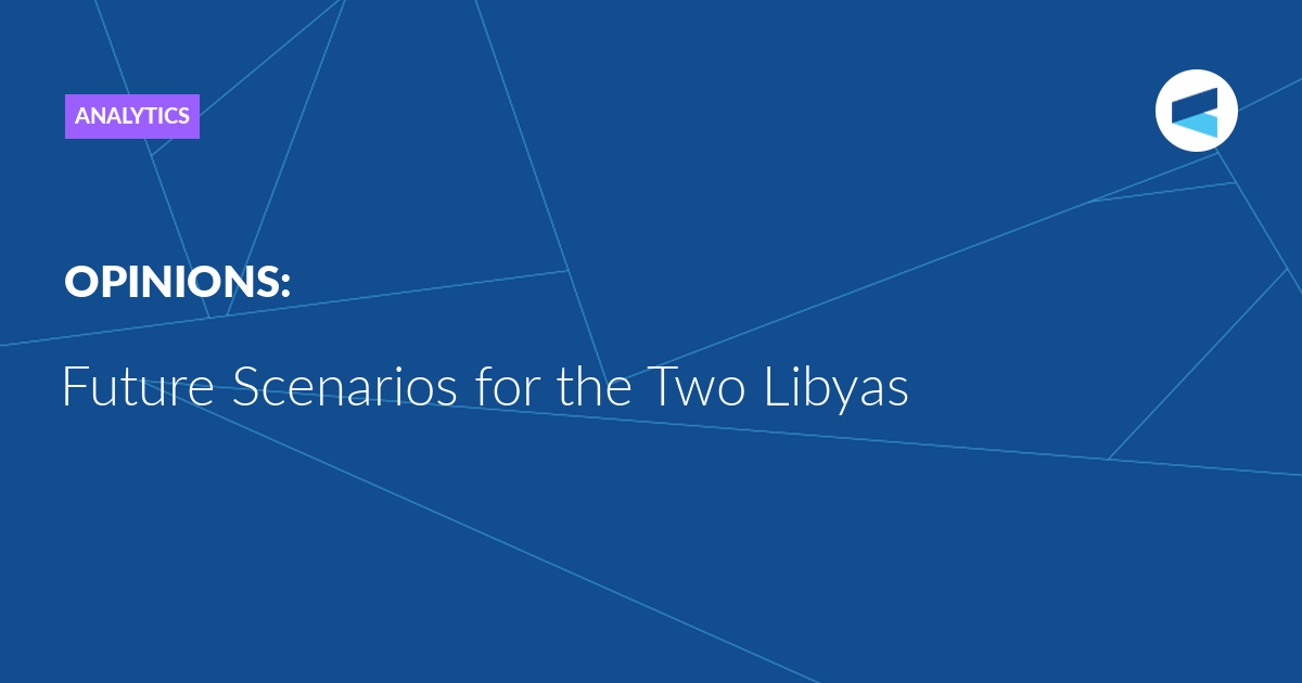Future Scenarios for the Two Libyas