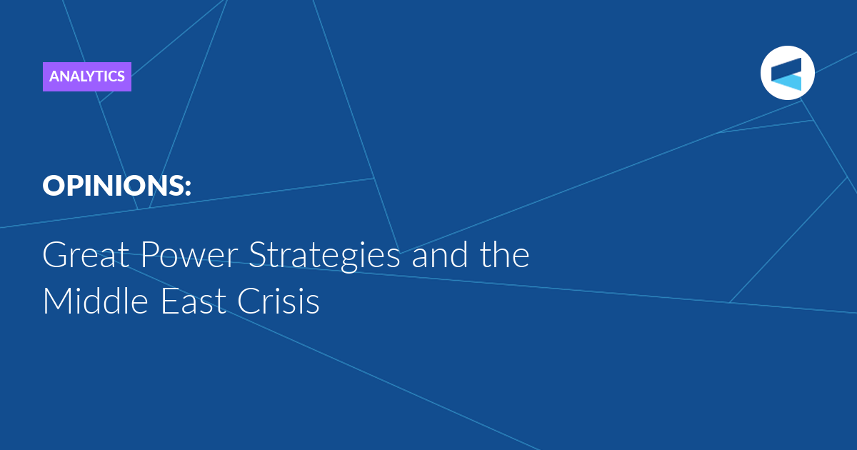 Great Power Strategies and the Middle East Crisis