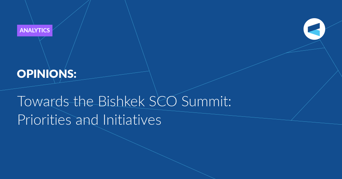 Towards the Bishkek SCO Summit: Priorities and Initiatives