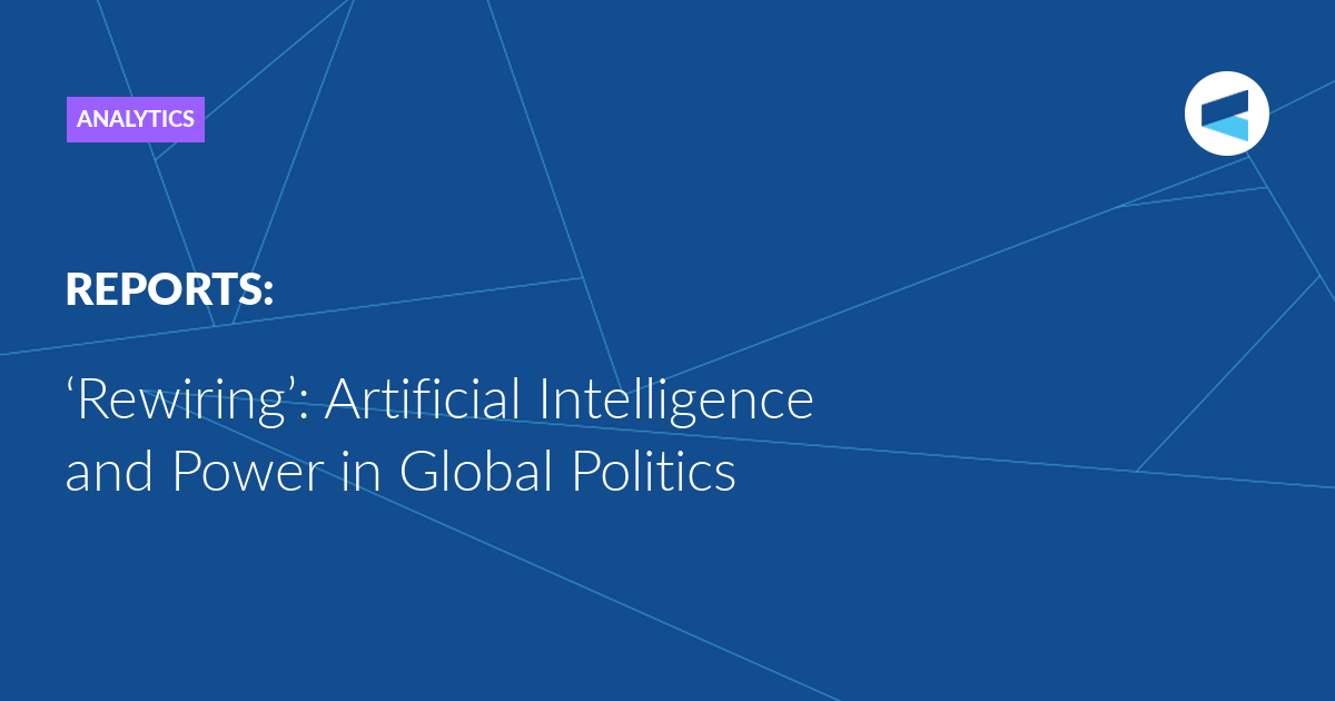 ‘Rewiring’: Artificial Intelligence and Power in Global Politics