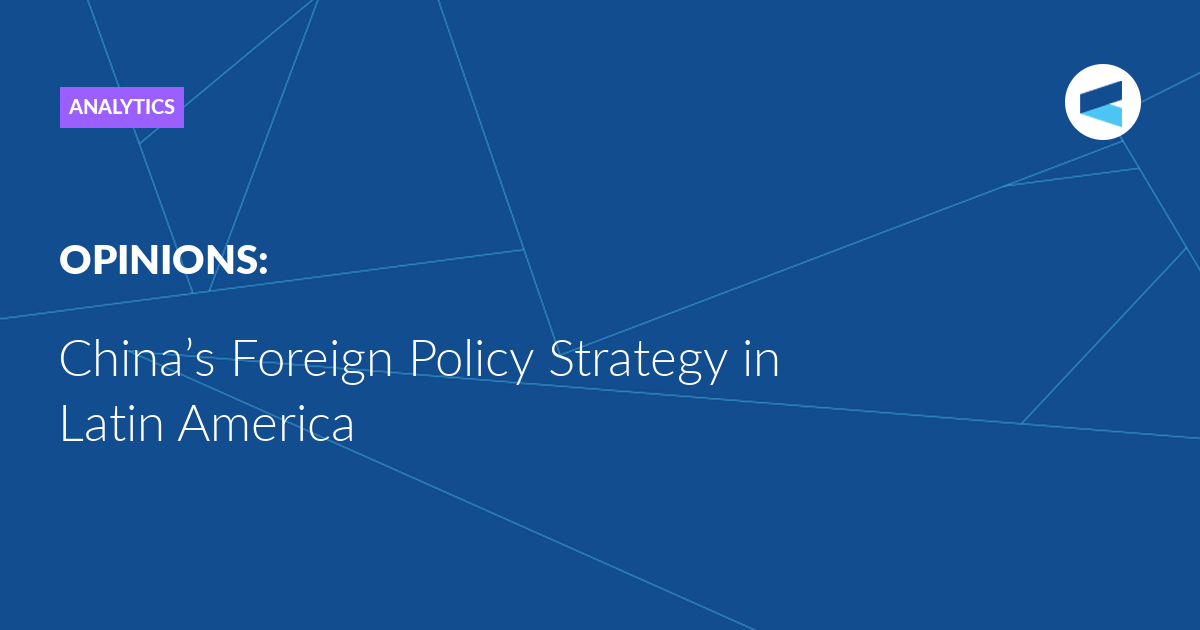 China’s Foreign Policy Strategy in Latin America