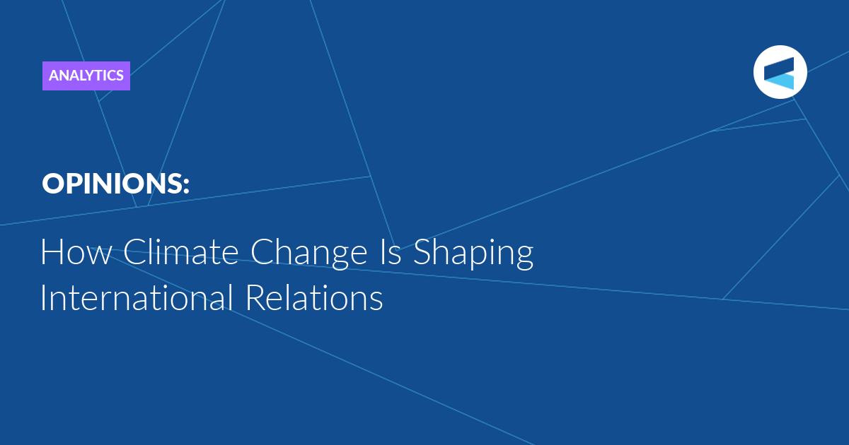 How Climate Change Is Shaping International Relations — Valdai Club